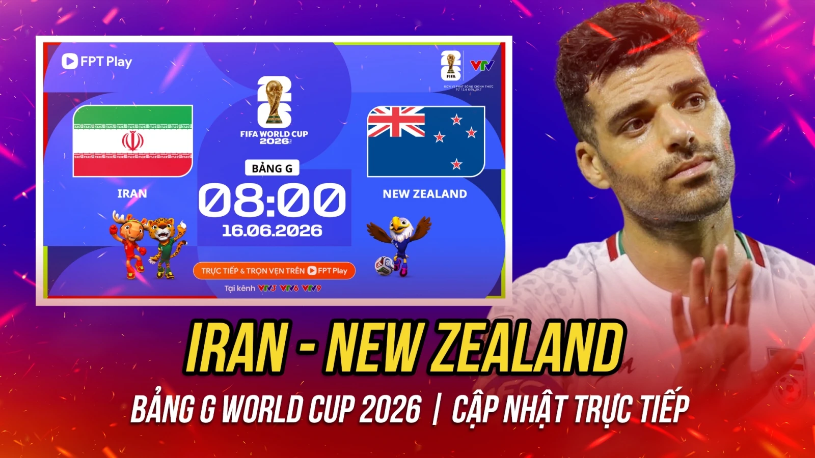 Trực tiếp Iran - New Zealand bảng G World Cup 2026: Cơ hội lớn để giành 3 điểm